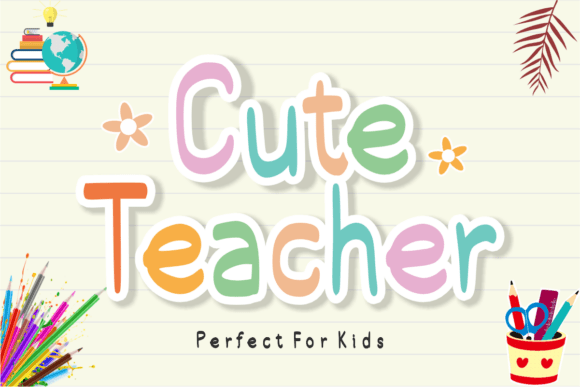 Cute Teacher: A Charming Font for Educational Design